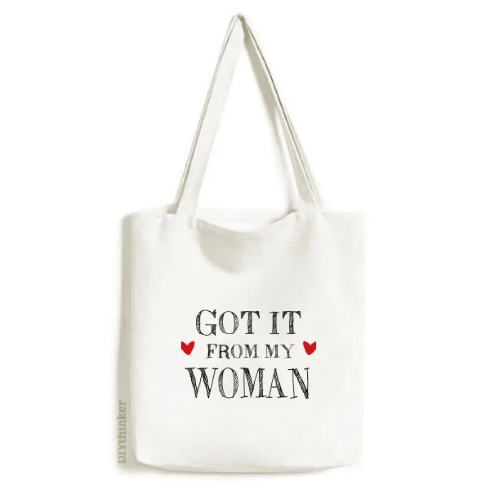 Got It From My Woman Valentine's Day Tote Canvas Bag Shopping Satchel Casual Handbag